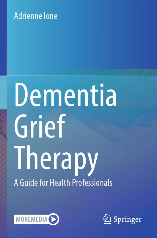 Dementia Grief Therapy: A Guide for Health Professionals