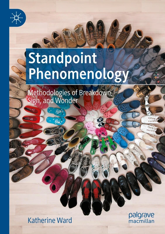 Standpoint Phenomenology: Methodologies of Breakdown, Sign, and Wonder