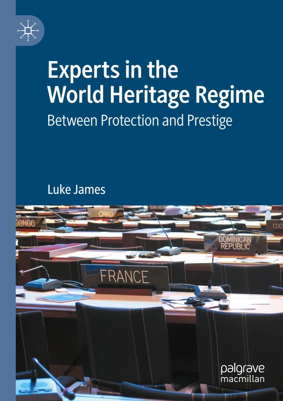 Experts in the World Heritage Regime: Between Protection and Prestige