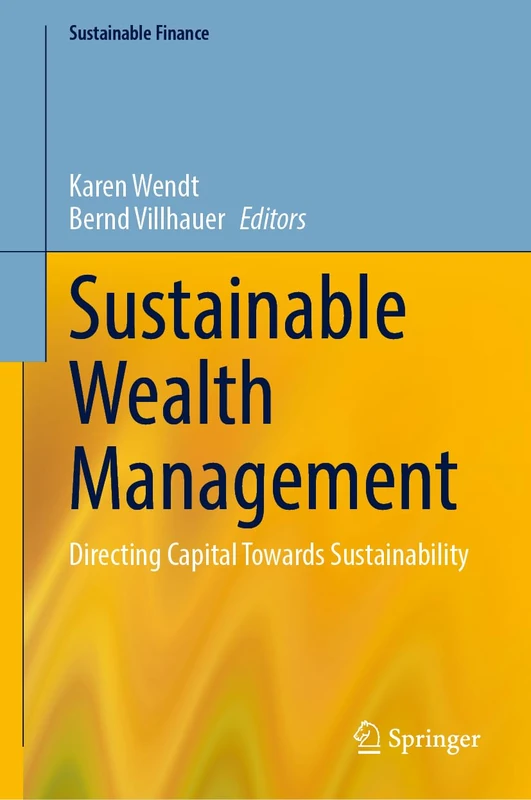 Sustainable Wealth Management: Directing Capital Towards Sustainability (Sustainable Finance)