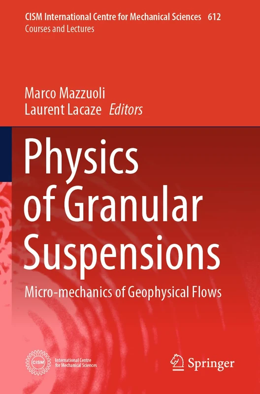 Physics of Granular Suspensions: Micro-mechanics of Geophysical Flows (CISM International Centre for Mechanical Sciences, 612)