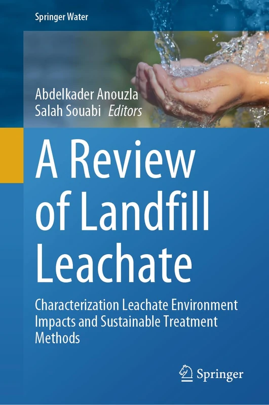 A Review of Landfill Leachate: Characterization Leachate Environment Impacts and Sustainable Treatment Methods (Springer Water)