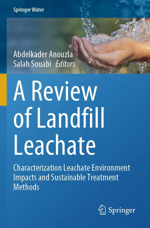A Review of Landfill Leachate: Characterization Leachate Environment Impacts and Sustainable Treatment Methods (Springer Water)
