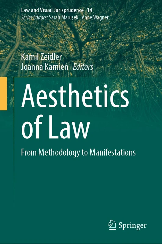 Aesthetics of Law: From Methodology to Manifestations: 14 (Law and Visual Jurisprudence, 14)
