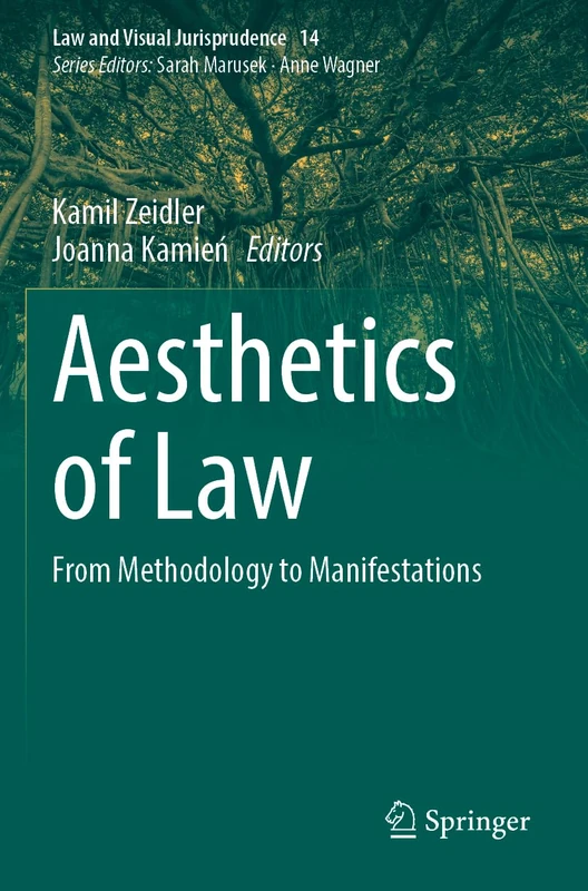Aesthetics of Law: From Methodology to Manifestations (Law and Visual Jurisprudence, 14)