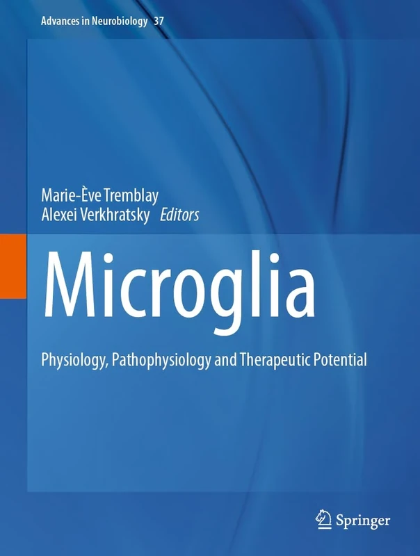 Microglia: Physiology, Pathophysiology and Therapeutic Potential: 37 (Advances in Neurobiology, 37)
