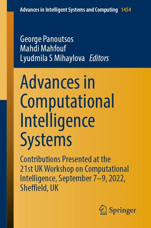 Advances in Computational Intelligence Systems: Contributions Presented at the 21st UK Workshop on Computational Intelligence, September 7-9, 2022, ... in Intelligent Systems and Computing, 1454) - Image 1