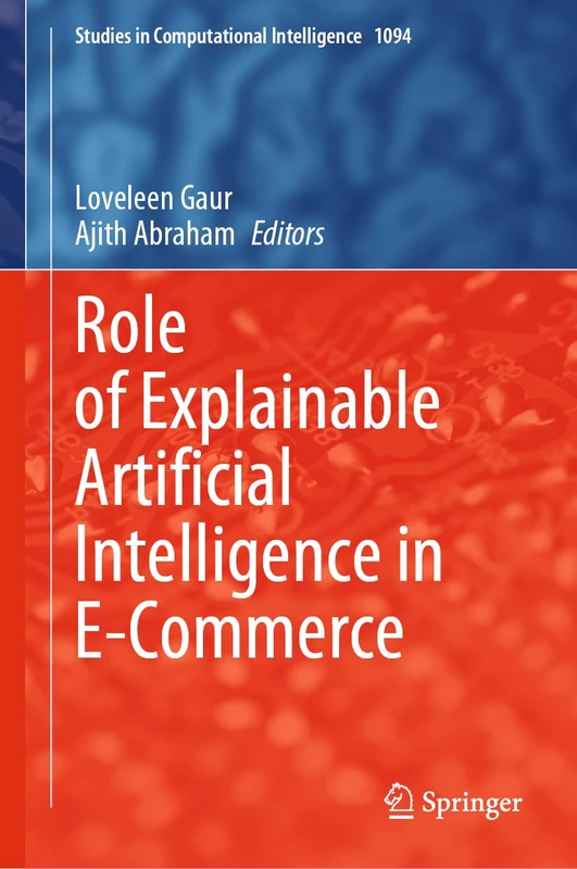 Role of Explainable Artificial Intelligence in E-Commerce: 1094 (Studies in Computational Intelligence, 1094)