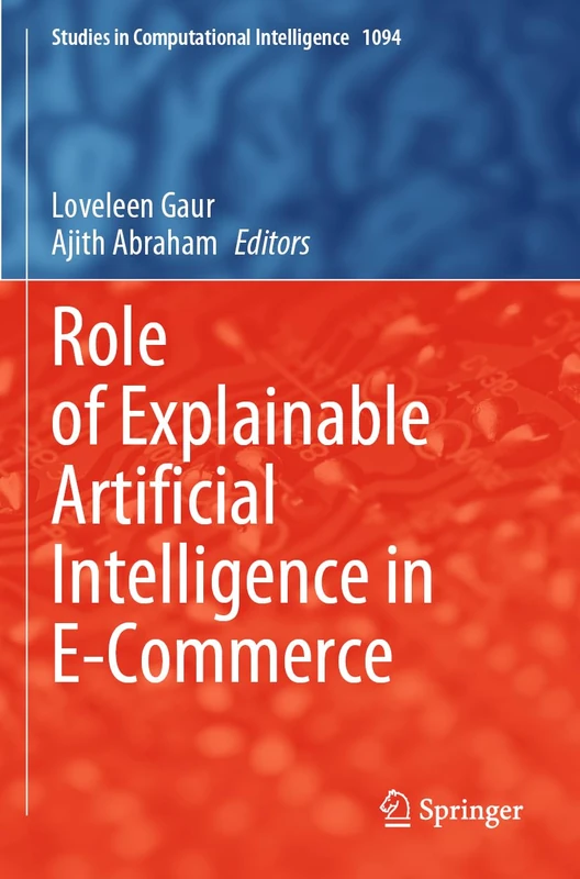 Role of Explainable Artificial Intelligence in E-Commerce: 1094 (Studies in Computational Intelligence, 1094)
