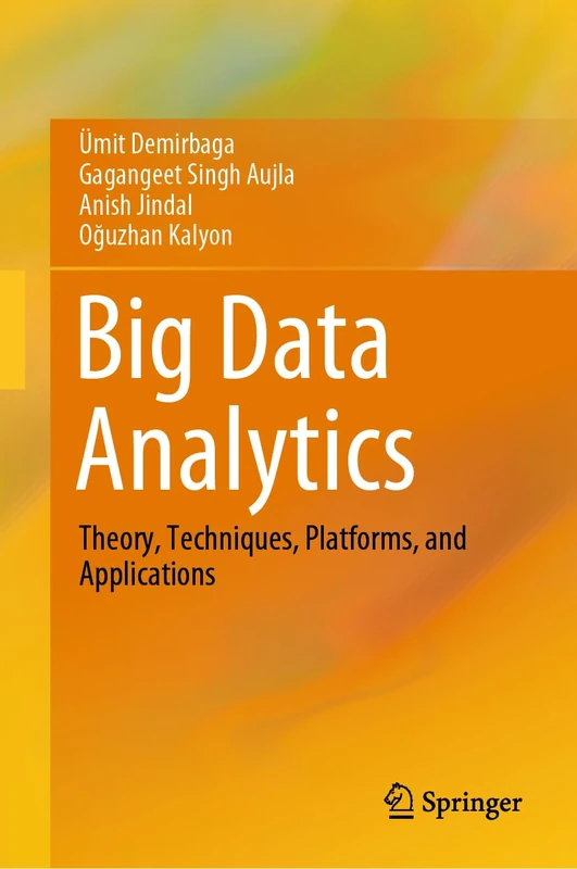 Big Data Analytics: Theory, Techniques, Platforms, and Applications (SpringerBriefs in Applied Sciences and Technology)