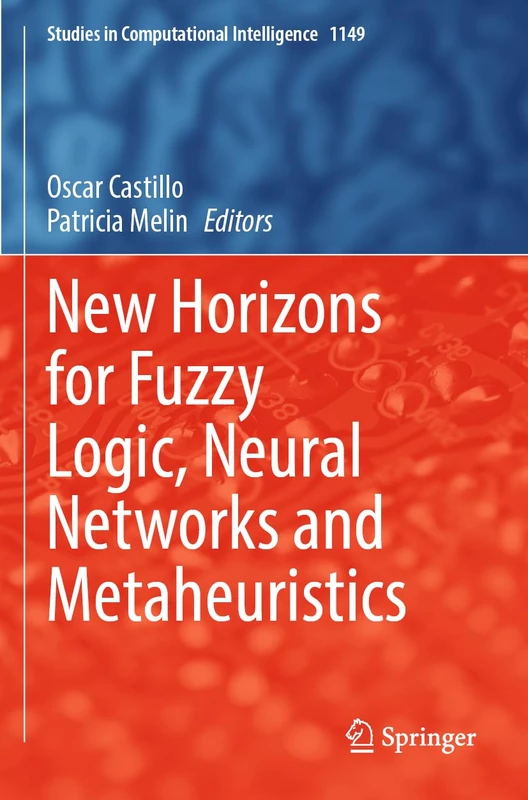 New Horizons for Fuzzy Logic, Neural Networks and Metaheuristics (Studies in Computational Intelligence, 1149)