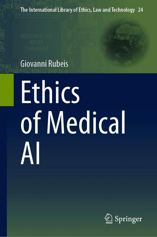Ethics of Medical AI: 24 (The International Library of Ethics, Law and Technology, 24)
