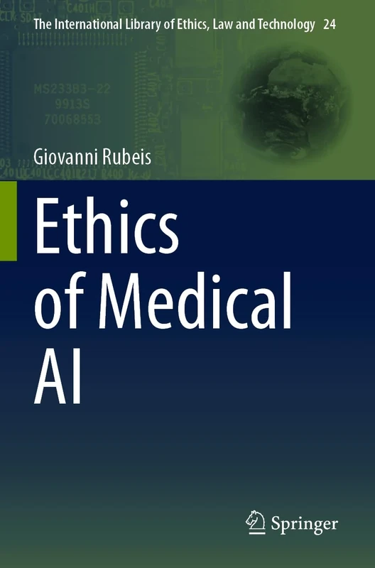 Ethics of Medical AI: 24 (The International Library of Ethics, Law and Technology, 24)