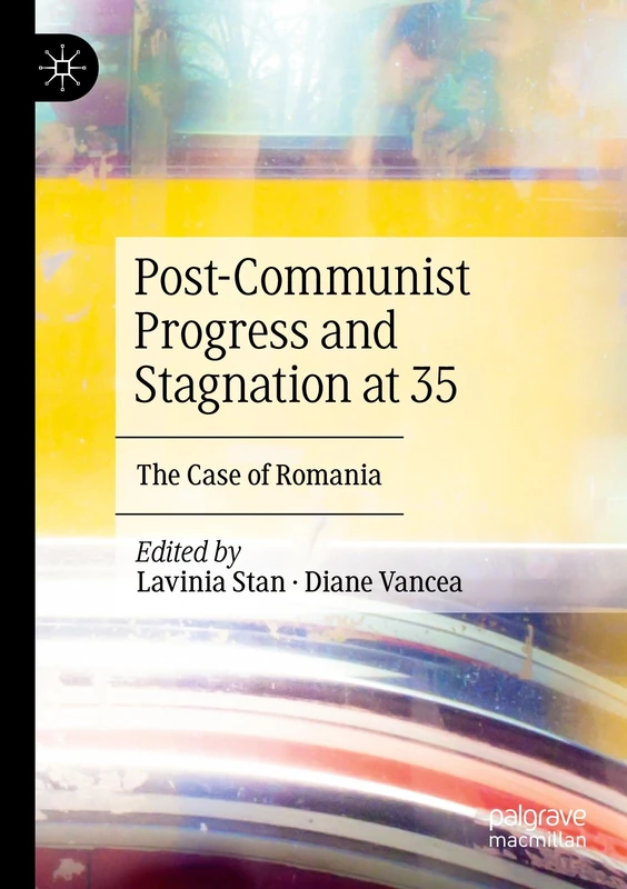 Post-Communist Progress and Stagnation at 35: The Case of Romania