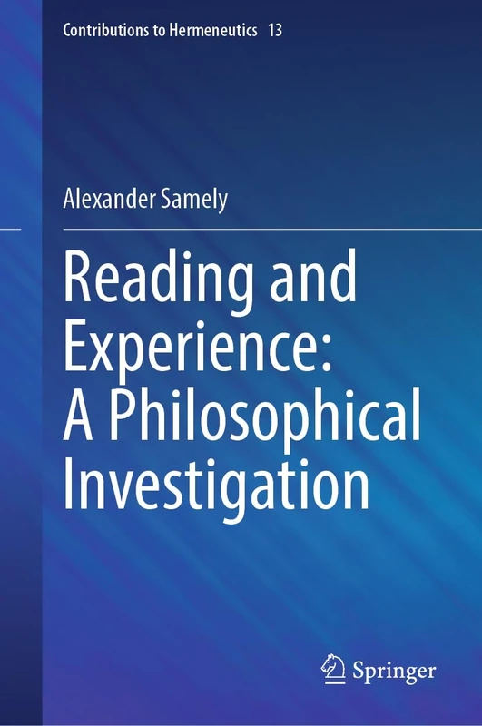 Reading and Experience: A Philosophical Investigation: 13 (Contributions to Hermeneutics, 13)