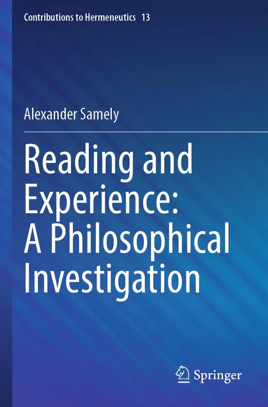 Reading and Experience: A Philosophical Investigation (Contributions to Hermeneutics, 13)