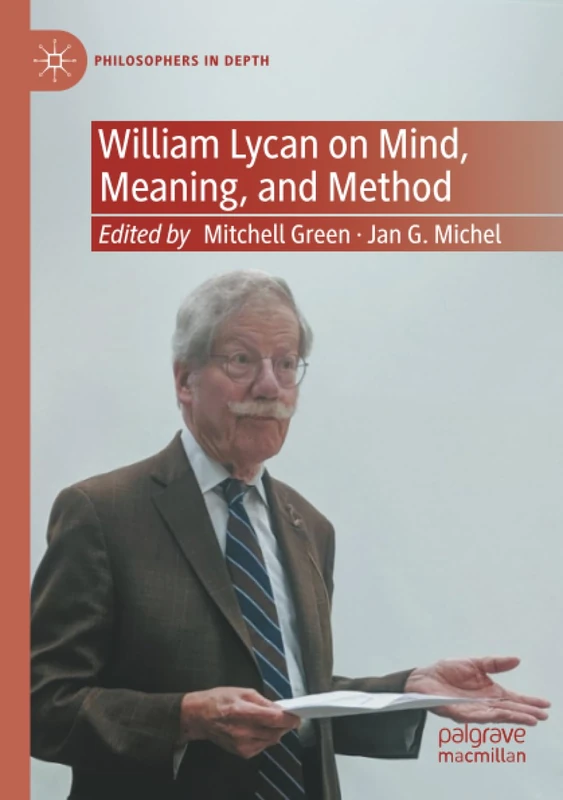 William Lycan on Mind, Meaning, and Method (Philosophers in Depth)
