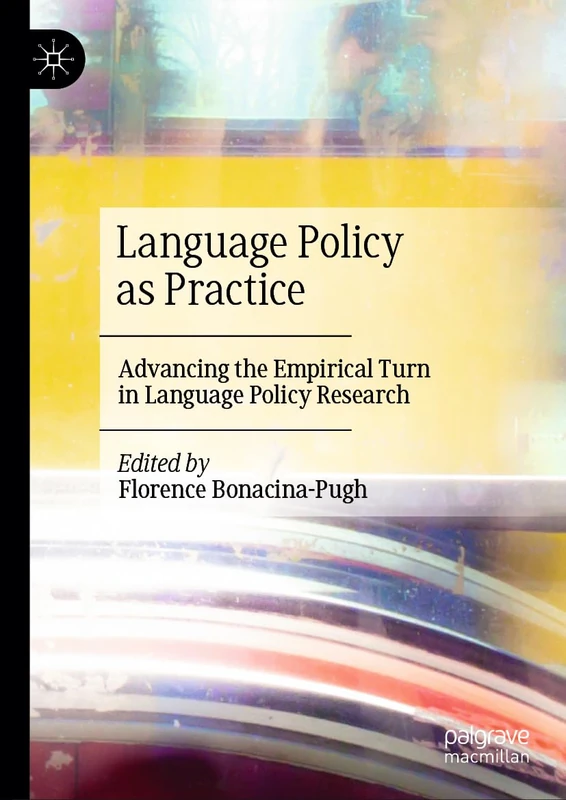 Language Policy as Practice: Advancing the Empirical Turn in Language Policy Research