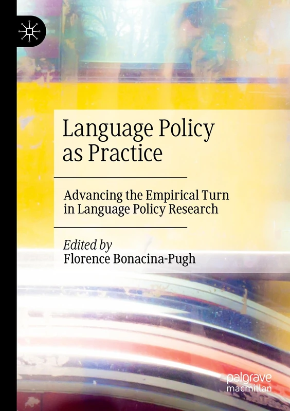 Language Policy as Practice: Advancing the Empirical Turn in Language Policy Research