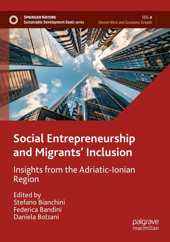 Social Entrepreneurship and Migrants' Inclusion: Insights from the Adriatic-Ionian Region (Sustainable Development Goals Series)