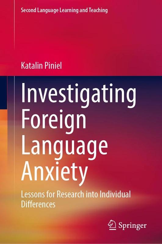 Investigating Foreign Language Anxiety: Lessons for Research into Individual Differences (Second Language Learning and Teaching)