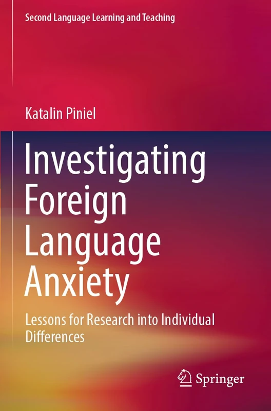 Investigating Foreign Language Anxiety: Lessons for Research into Individual Differences (Second Language Learning and Teaching)