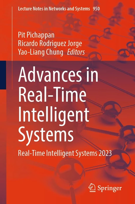 Advances in Real-Time Intelligent Systems: Real-Time Intelligent Systems 2023: 950 (Lecture Notes in Networks and Systems, 950)