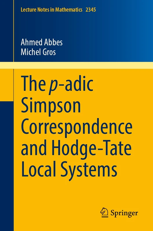 The p-adic Simpson Correspondence and Hodge-Tate Local Systems: 2345 (Lecture Notes in Mathematics, 2345)