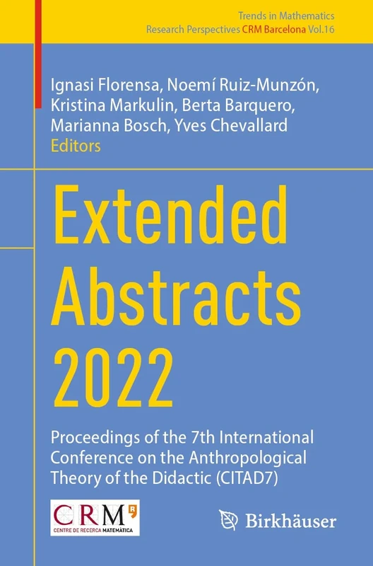 Extended Abstracts 2022: Proceedings of the 7th International Conference on the Anthropological Theory of the Didactic (CITAD7): 16 (Trends in Mathematics, 16)