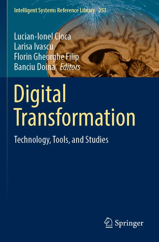 Digital Transformation: Technology, Tools, and Studies: 253 (Intelligent Systems Reference Library, 253)