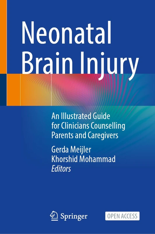 Neonatal Brain Injury: An Illustrated Guide for Clinicians Counselling Parents and Caregivers