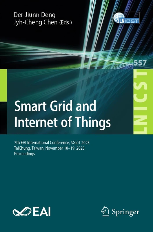 Smart Grid and Internet of Things: 7th EAI International Conference, SGIoT 2023, TaiChung, Taiwan, November 18-19, 2023, Proceedings: 557 (Lecture ... and Telecommunications Engineering, 557)