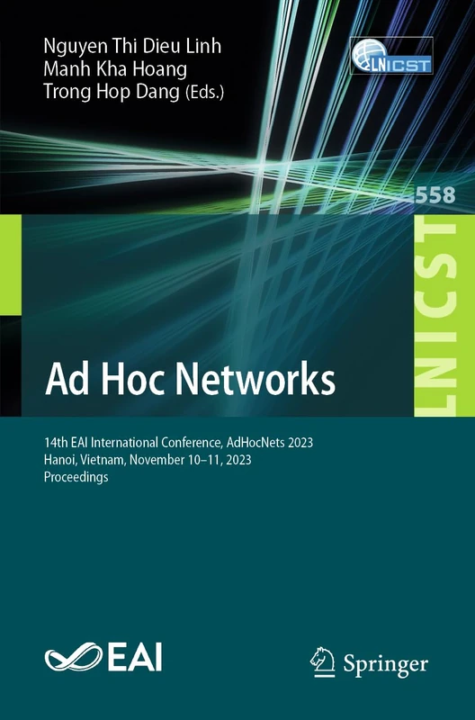 Ad Hoc Networks: 14th EAI International Conference, AdHocNets 2023, Hanoi, Vietnam, November 10-11, 2023, Proceedings: 558 (Lecture Notes of the ... and Telecommunications Engineering, 558)