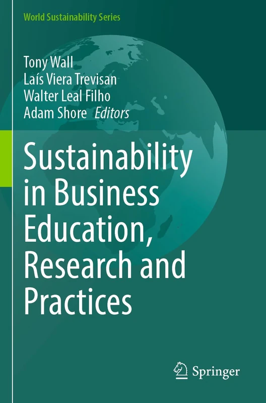 Sustainability in Business Education, Research and Practices (World Sustainability Series)