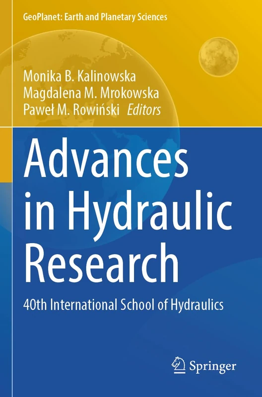 Advances in Hydraulic Research: 40th International School of Hydraulics (GeoPlanet: Earth and Planetary Sciences)