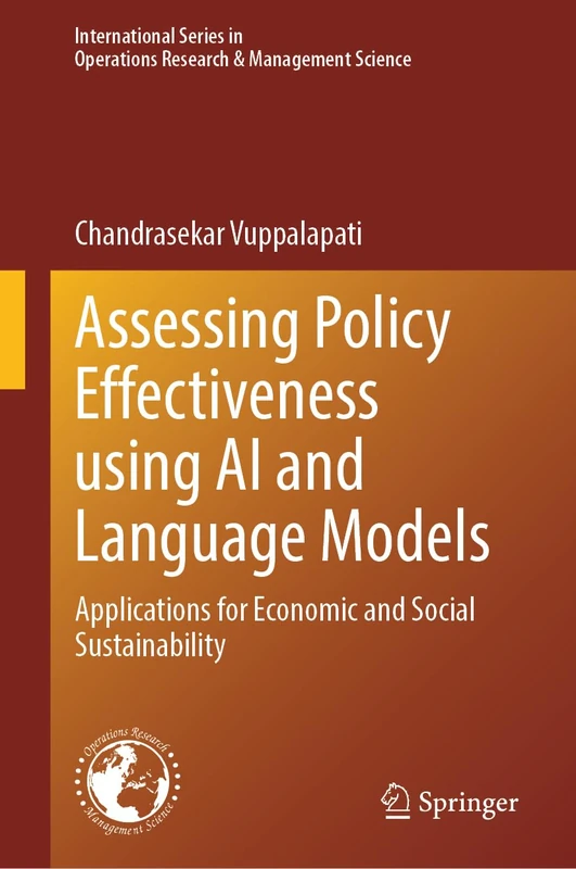 Assessing Policy Effectiveness using AI and Language Models: Applications for Economic and Social Sustainability: 354 (International Series in Operations Research & Management Science, 354)