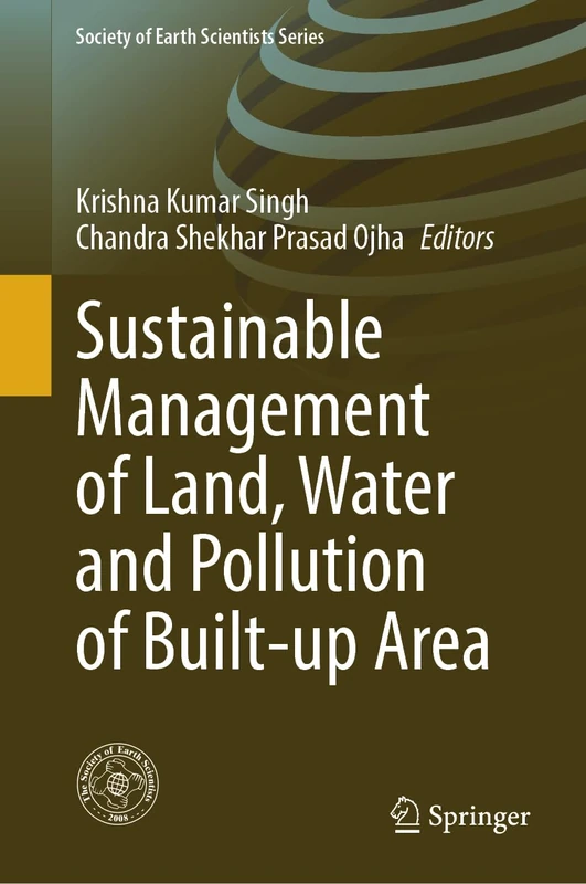 Sustainable Management of Land, Water and Pollution of Built-up Area (Society of Earth Scientists Series)