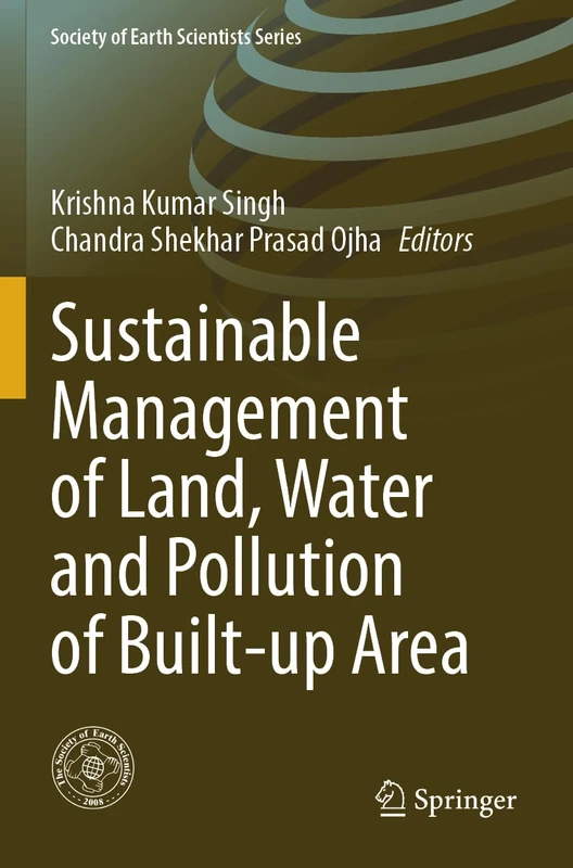Sustainable Management of Land, Water and Pollution of Built-up Area (Society of Earth Scientists Series)