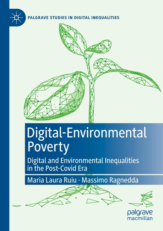 Digital-Environmental Poverty: Digital and environmental inequalities in the post-covid era (Palgrave Studies in Digital Inequalities)