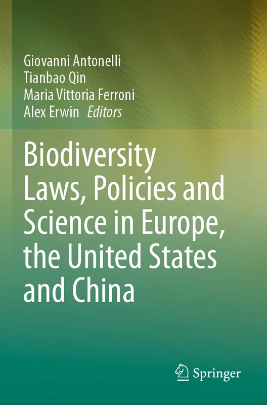 Biodiversity Laws, Policies and Science in Europe, the United States and China