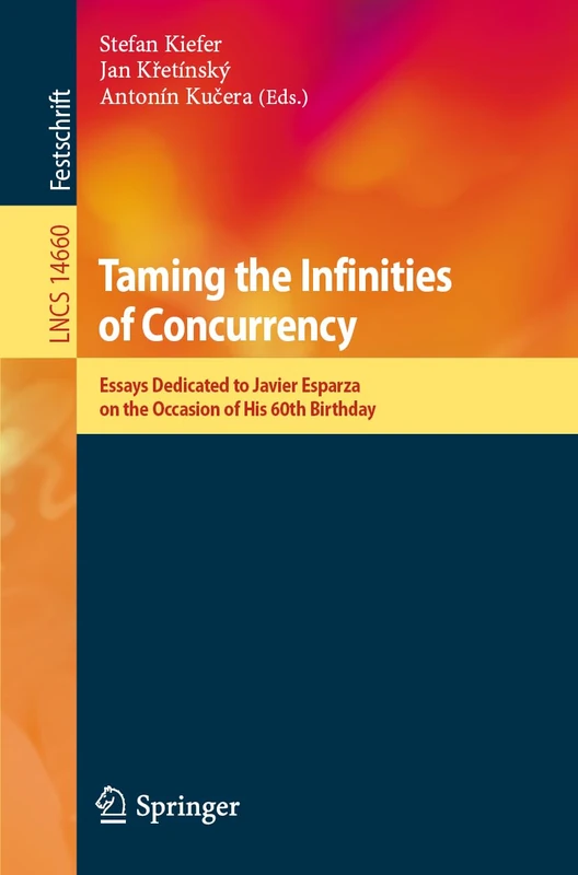 Taming the Infinities of Concurrency: Essays Dedicated to Javier Esparza on the Occasion of His 60th Birthday: 14660 (Lecture Notes in Computer Science, 14660)