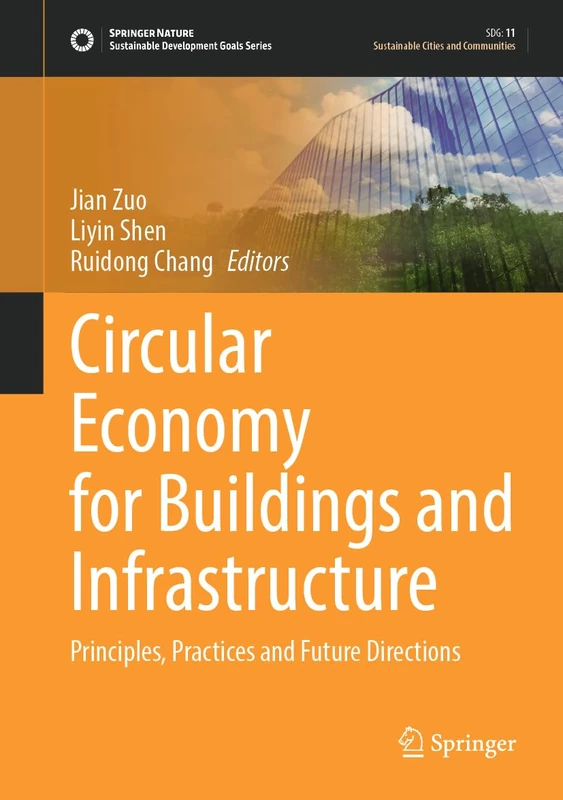 Circular Economy for Buildings and Infrastructure: Principles, Practices and Future Directions (Sustainable Development Goals Series)