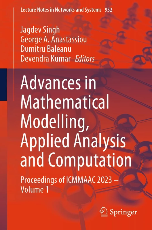 Advances in Mathematical Modelling, Applied Analysis and Computation: Proceedings of ICMMAAC 2023 – Volume 1: 952 (Lecture Notes in Networks and Systems, 952)