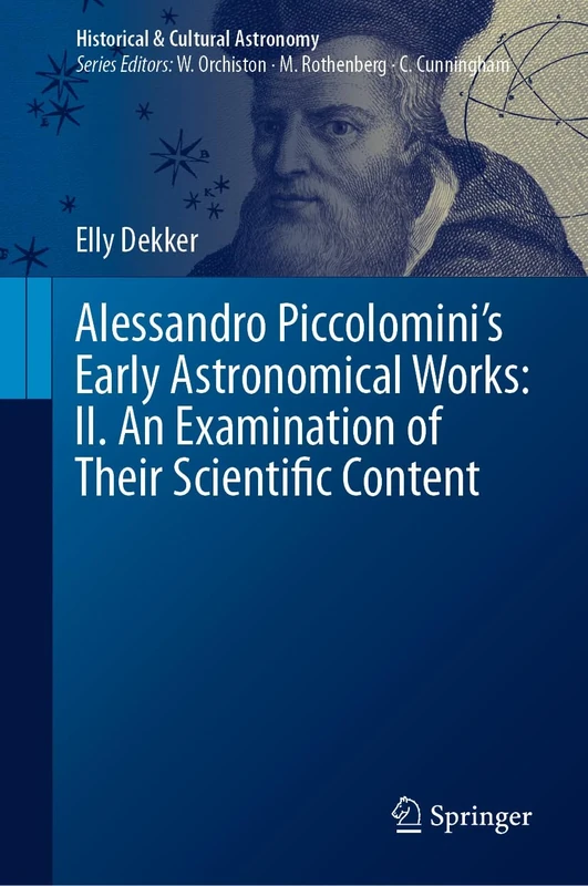 Alessandro Piccolomini’s Early Astronomical Works: II. An Examination of Their Scientific Content (Historical & Cultural Astronomy)