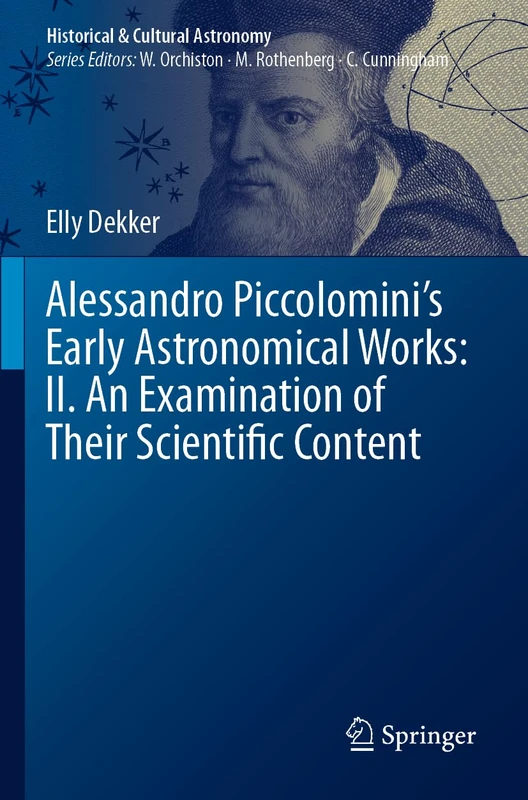 Alessandro Piccolomini’s Early Astronomical Works: II. An Examination of Their Scientific Content (Historical & Cultural Astronomy)