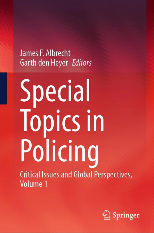 Special Topics in Policing: Critical Issues and Global Perspectives, Volume 1