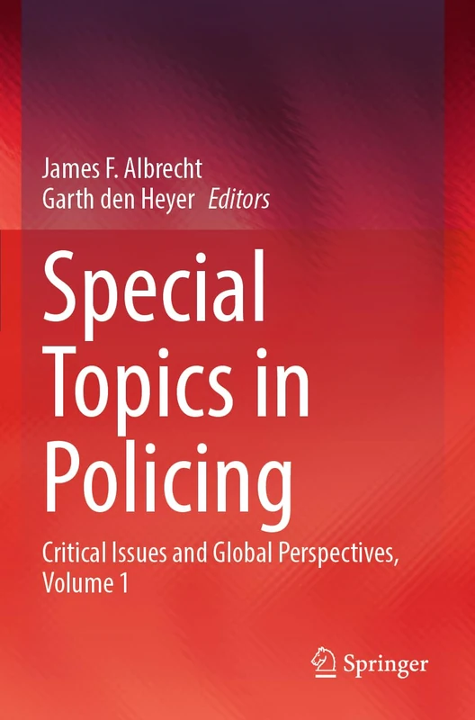 Special Topics in Policing: Critical Issues and Global Perspectives, Volume 1