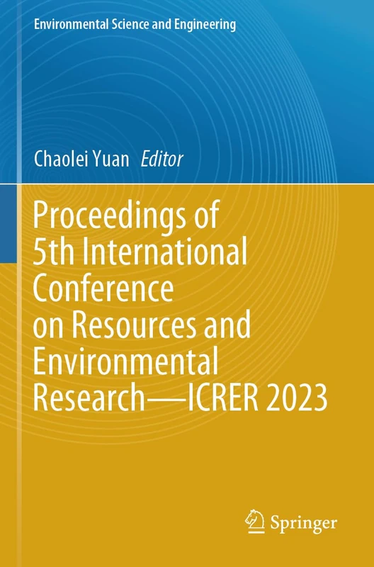 Proceedings of 5th International Conference on Resources and Environmental Research―ICRER 2023 (Environmental Science and Engineering)