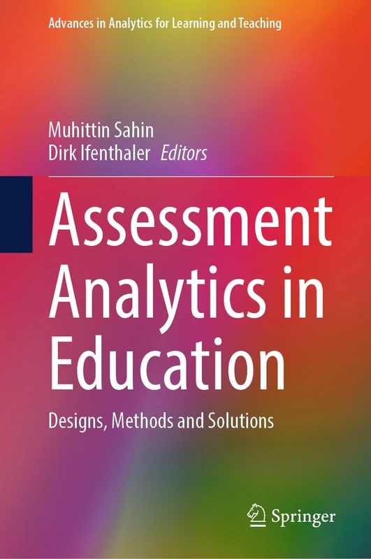 Assessment Analytics in Education: Designs, Methods and Solutions (Advances in Analytics for Learning and Teaching)