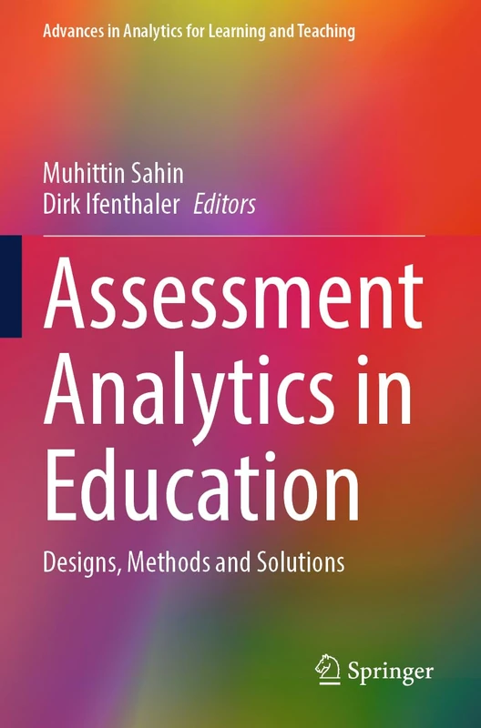 Assessment Analytics in Education: Designs, Methods and Solutions (Advances in Analytics for Learning and Teaching)